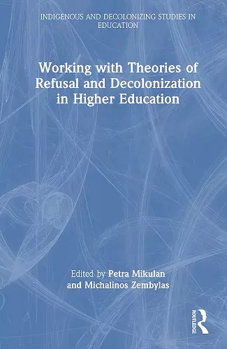 Working with Theories of Refusal and Decolonization in Higher Education cover