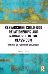 Researching Child-Dog Relationships and Narratives in the Classroom cover