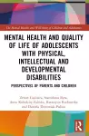 Mental Health and Quality of Life of Adolescents with Physical, Intellectual and Developmental Disabilities cover