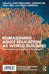 Reimagining Adult Education as World Building cover