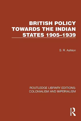 British Policy Towards the Indian States 1905–1939 cover