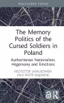 The Memory Politics of the Cursed Soldiers in Poland cover
