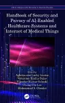 Handbook of Security and Privacy of AI-Enabled Healthcare Systems and Internet of Medical Things cover