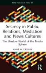 Secrecy in Public Relations, Mediation and News Cultures cover