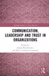 Communication, Leadership and Trust in Organizations cover