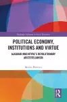 Political Economy, Institutions and Virtue cover