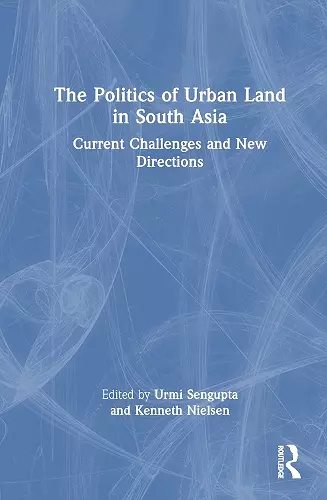 The Politics of Urban Land in South Asia cover