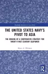 The United States Navy’s Pivot to Asia cover