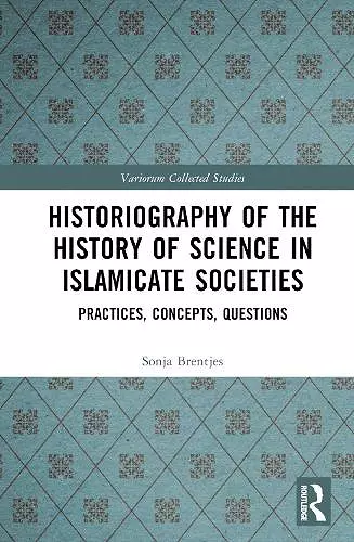 Historiography of the History of Science in Islamicate Societies cover