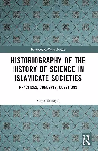 Historiography of the History of Science in Islamicate Societies cover