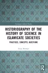 Historiography of the History of Science in Islamicate Societies cover