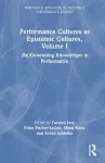 Performance Cultures as Epistemic Cultures, Volume I cover