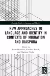 New Approaches to Language and Identity in Contexts of Migration and Diaspora cover