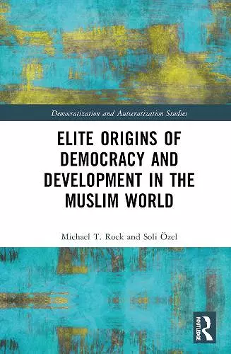 Elite Origins of Democracy and Development in the Muslim World cover