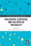 Philosophy, Expertise, and the Myth of Neutrality cover