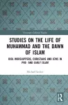 Studies on the Life of Muhammad and the Dawn of Islam cover