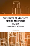 The Power of Neo-Slave Fiction and Public History cover