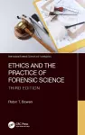 Ethics and the Practice of Forensic Science cover