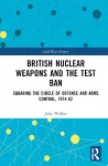 British Nuclear Weapons and the Test Ban cover
