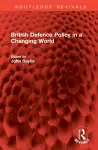 British Defence Policy in a Changing World cover