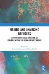 Making and Unmaking Refugees cover