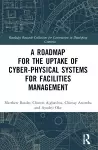 A Roadmap for the Uptake of Cyber-Physical Systems for Facilities Management cover