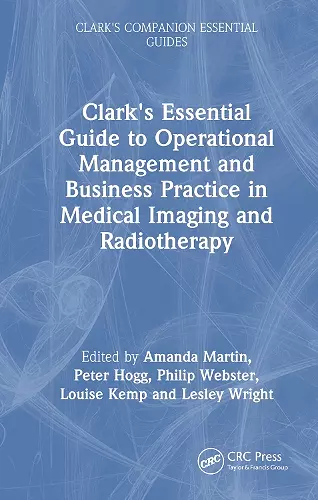 Clark's Essential Guide to Operational Management and Business Practice in Medical Imaging and Radiotherapy cover