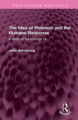 The Idea of Holiness and the Humane Response cover