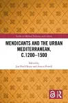 Mendicants and the Urban Mediterranean, c.1200-1500 cover