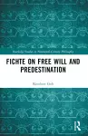 Fichte on Free Will and Predestination cover