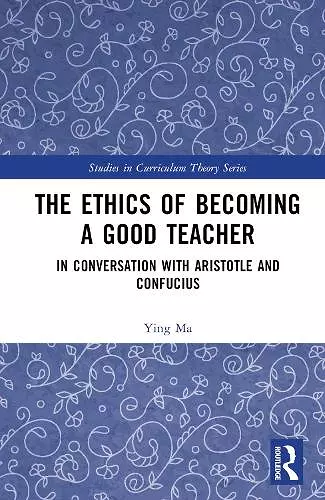 The Ethics of Becoming a Good Teacher cover