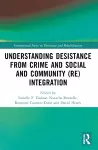Understanding Desistance from Crime and Social and Community (Re)integration cover
