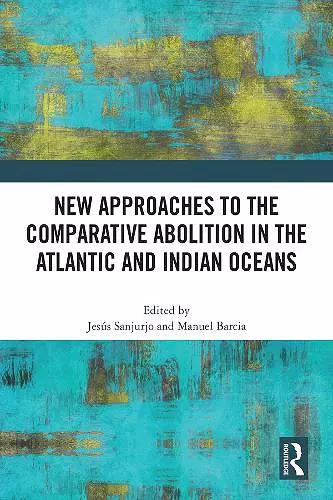 New Approaches to the Comparative Abolition in the Atlantic and Indian Oceans cover