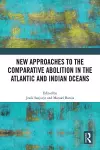 New Approaches to the Comparative Abolition in the Atlantic and Indian Oceans cover