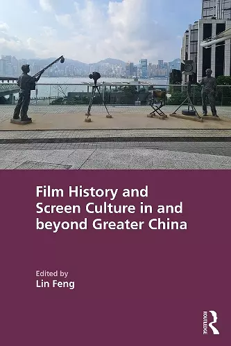 Film History and Screen Culture in and beyond Greater China cover