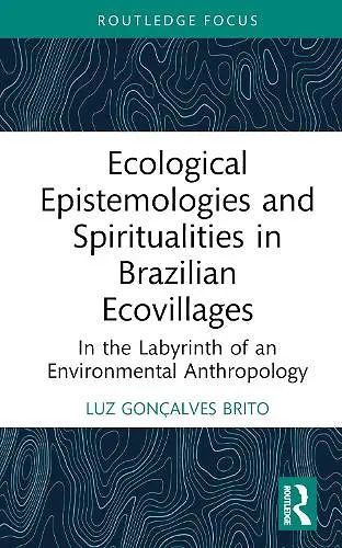 Ecological Epistemologies and Spiritualities in Brazilian Ecovillages cover