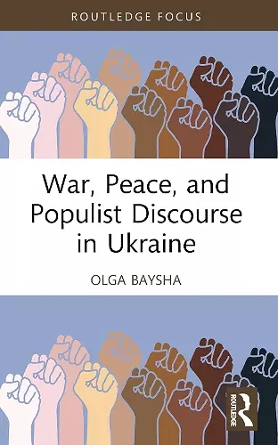 War, Peace, and Populist Discourse in Ukraine cover