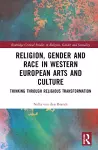 Religion, Gender and Race in Western European Arts and Culture cover