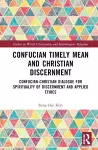 Confucian Timely Mean and Christian Discernment cover