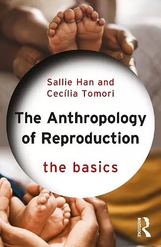 The Anthropology of Reproduction: The Basics cover