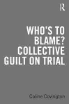 Who’s to Blame? Collective Guilt on Trial cover
