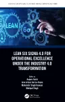 Lean Six Sigma 4.0 for Operational Excellence Under the Industry 4.0 Transformation cover