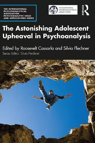 The Astonishing Adolescent Upheaval in Psychoanalysis cover