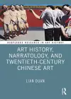 Art History, Narratology, and Twentieth-Century Chinese Art cover