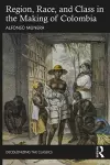 Region, Race, and Class in the Making of Colombia cover