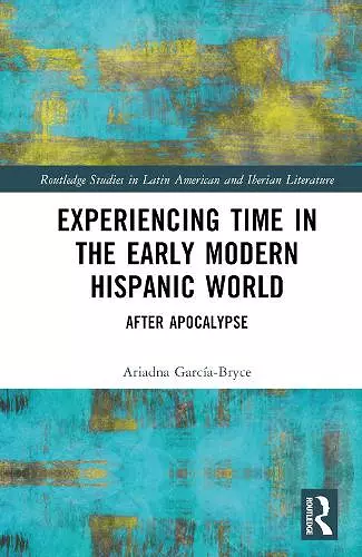 Experiencing Time in the Early Modern Hispanic World cover