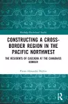 Constructing a Cross-Border Region in the Pacific Northwest cover