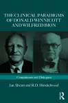 The Clinical Paradigms of Donald Winnicott and Wilfred Bion cover
