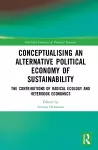 Conceptualising an Alternative Political Economy of Sustainability cover