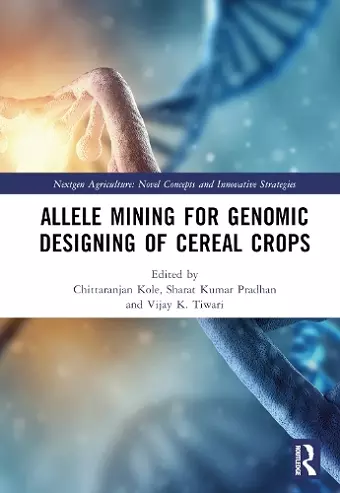 Allele Mining for Genomic Designing of Cereal Crops cover